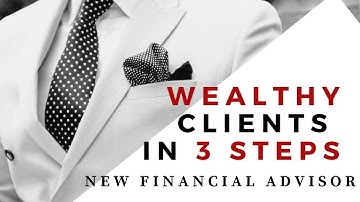 6.How To Attract High Net Worth Clients: Succeed as a New Financial Advisor