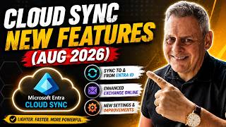 Microsoft Entra Cloud Sync Just Got Better! New Features August 2026 screenshot 1