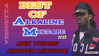 Best Of Alkaline Mix 2023(Alkaline Mek Tings Happen Mix) Alkaline - C300  Dancehall Mix 2023
