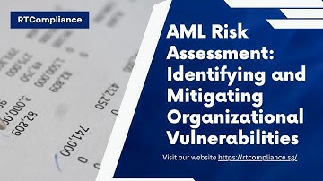 AML Risk Assessment Identifying and Mitigating Organizational Vulnerabilities