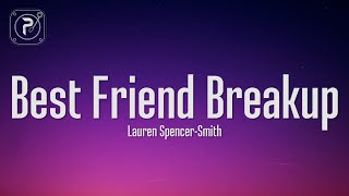 Video thumbnail of "Lauren Spencer Smith - Best Friend Breakup (Lyrics)"