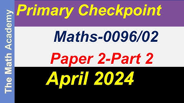 April 2024 /Primary Checkpoint Mathematics Paper 2-Part2