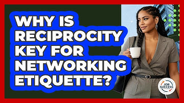 Why Is Reciprocity Key For Networking Etiquette? - Job Success Network