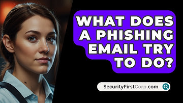 What Does A Phishing Email Try To Do? - SecurityFirstCorp.com