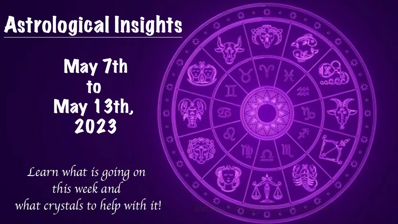 Astrological Insights For Week Of May 6th to May 13th, 2023 YouTube