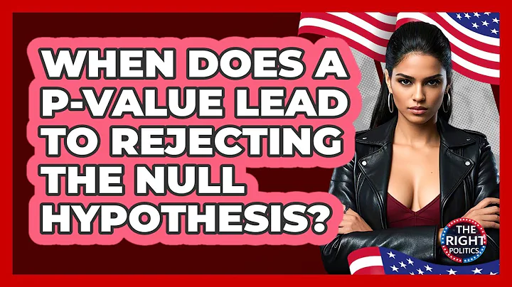 When Does A P-Value Lead To Rejecting The Null Hypothesis?