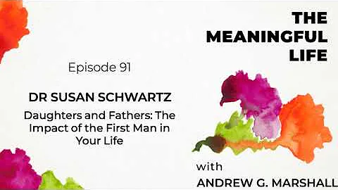 91. Dr Susan Schwartz: Daughters and Fathers: the ...