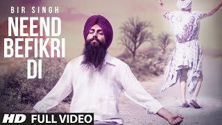 Video thumbnail of ""Neend Befikri Di" Full Video Song | Bir Singh | Latest Punjabi Song"