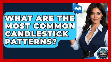 What Are The Most Common Candlestick Patterns? - Stock and Options Playbook