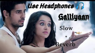 Galliyan Song Ek Villain Slow & Reverb Ankit Tiwari Sidharth Malhotra Shraddha Kapoor