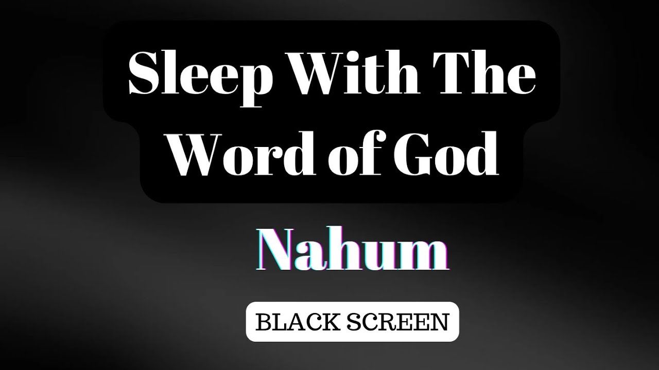 KJV | The Book of Nahum | Audio Bible with Black Screen | Sleep ...