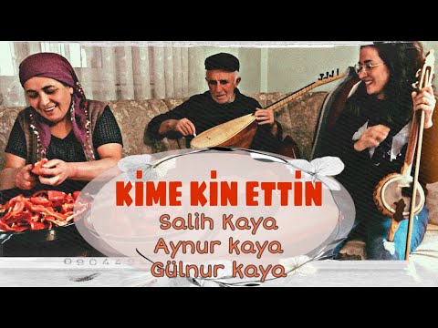 Kime Kin Ettin • Salih Kaya & Aynur Kaya & Gülnur Kaya