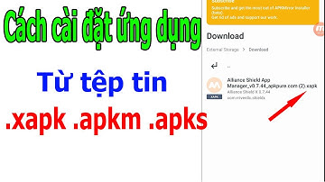 Cách cài đặt ứng dụng từ tệp tin .xapk, .apkm, .apks cho điện thoại Android