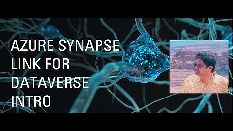 Azure Synapse Link for Dataverse Introduction