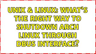 Unix & Linux: What's the right way to shutdown Arch Linux through dbus interface?