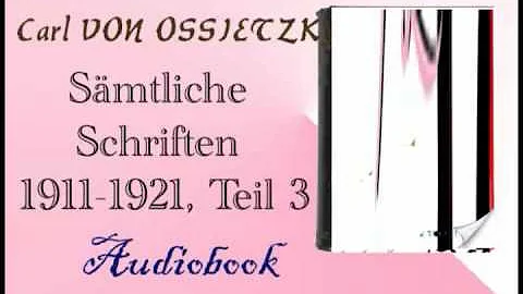 Sämtliche Schriften 1911 1921, Teil 3 Audiobook Carl VON OSSIETZKY