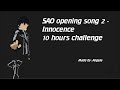 SAO Opening Song 2 - Innocence 10 hours challenge