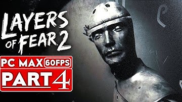 LAYERS OF FEAR 2 Gameplay Walkthrough Part 4 [1080p HD 60FPS PC MAX SETTINGS] - No Commentary