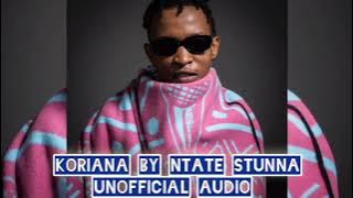 Koriana by Ntate Stunna unofficial audio