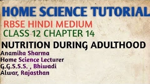 HOME SCIENCE TUTORIAL... RBSE CLASS 12 HINDI MEDIUM CHAPTER 14 NUTRITION DURING ADULTHOOD