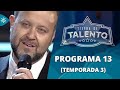 Tierra de talento  |  Programa 13 (Temporada 3)