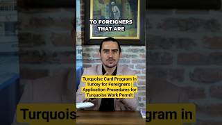 Turquoise Card Program in Turkey for Foreigners | Application Procedures for Turquoise Work Permit