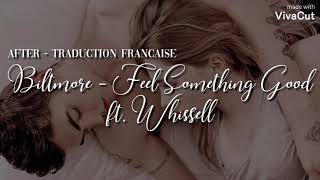 Biltmore - Feel Something Good ft. Whissell (from After) [ Traduction Française ]