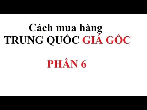 Cách mua hàng Trung Quốc giá gốc - Phần 6 mua hàng trên 1688.com | Foci