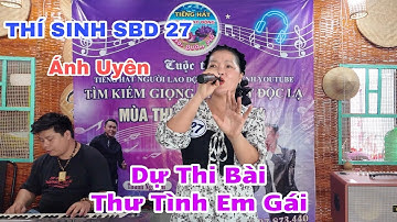 Cuộc Thi Tiếng Hát Người Lao Động Lần 3 - Thí Sinh SBD 27 - Dự Thi Bài - Thư Tình Em Gái - Ánh Uyên