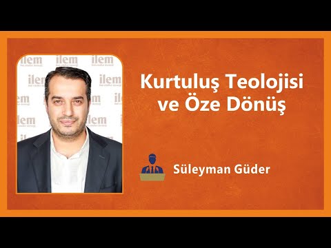 Kurtuluş Teolojisi ve Öze Dönüş - Konuk: Süleyman Güder