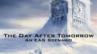 The Day After Tomorrow (EAS Scenario)