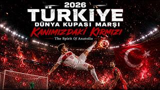 Kanımızda Ki Kırmızı - Şanlı Türkiyem 2026 Milli Takım Marşı