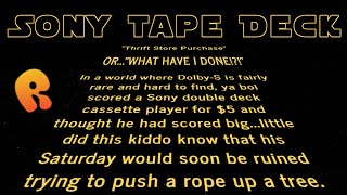 The Sony Tape Deck Saga!