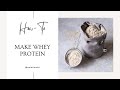 How to Make Whey Protein