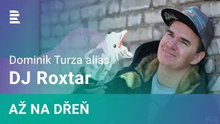 DJ Roxtar: Adolfeena beru jako odměnu za to, co jsem udělal se životem. Jsem střízlivý a šťastný