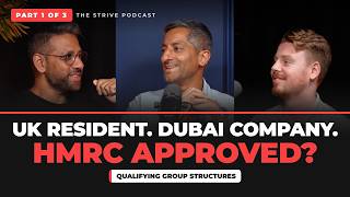 UK Resident. Dubai Company. HMRC Approved – Qualifying Group Structures! | Part 1 of 3