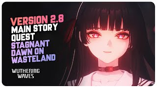 Wuthering Waves Version 2.8 Main Story Quest (Full Quest) Stagnant Dawn of Wastelands