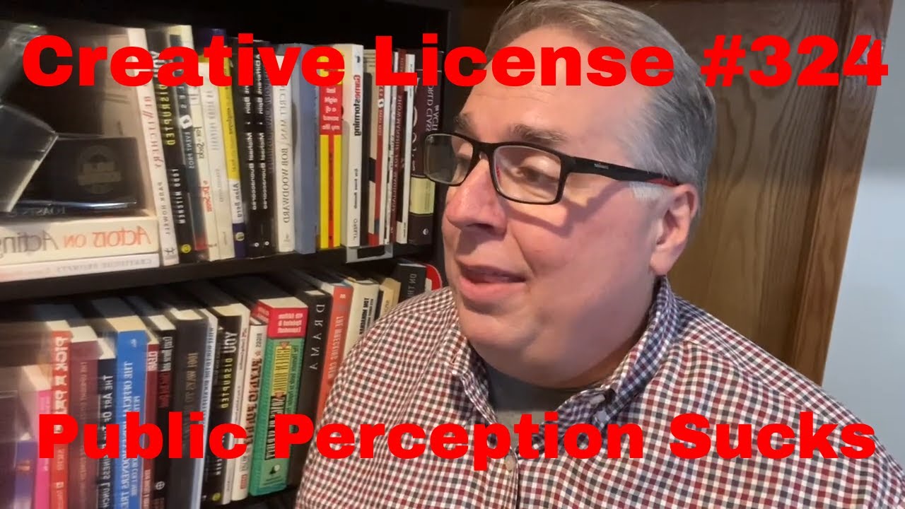 Public Perception Sucks | Creative License 324