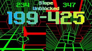 2026/8/1 - Slope Unblocked 199-425