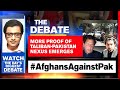 Afghan Resistance Warns Pakistan As Nexus With Taliban Unravels | The Debate With Arnab Goswami