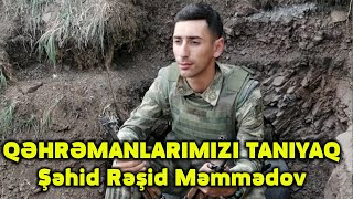 Qəhrəmanlarimizi Taniyaq- Şəhid Rəşid Məmmədov