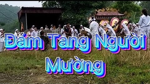 Tiếng Kèn - Trống Đu Đám Ma Người Mường Phú Thọ ( Bác Niên Thọ 83 Tuổi)