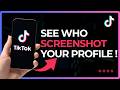 Can You See If Someone Screenshot Your TikTok Profile !