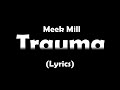 Meek Mill Trauma Lyrics mp3