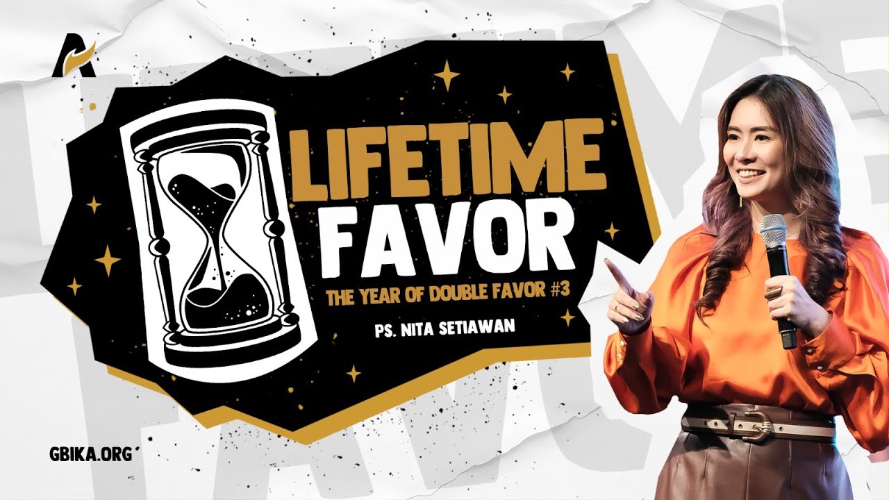 Favor Yang Bertahan Seumur Hidup - Ps. Nita Setiawan