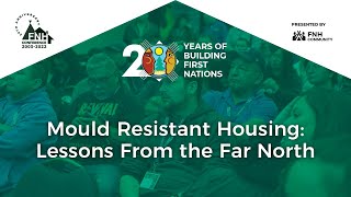 FNHC 2022 Mould Resistant Housing: Lessons from the Far North