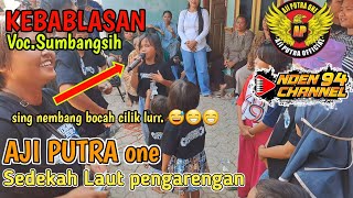 KEBABLASAN - VOC SUMBANGSIH GADIS CILIK ❗️❗️❗️BUROK AJI PUTRA LIVE SEDEKAH LAUT PENGARENGAN