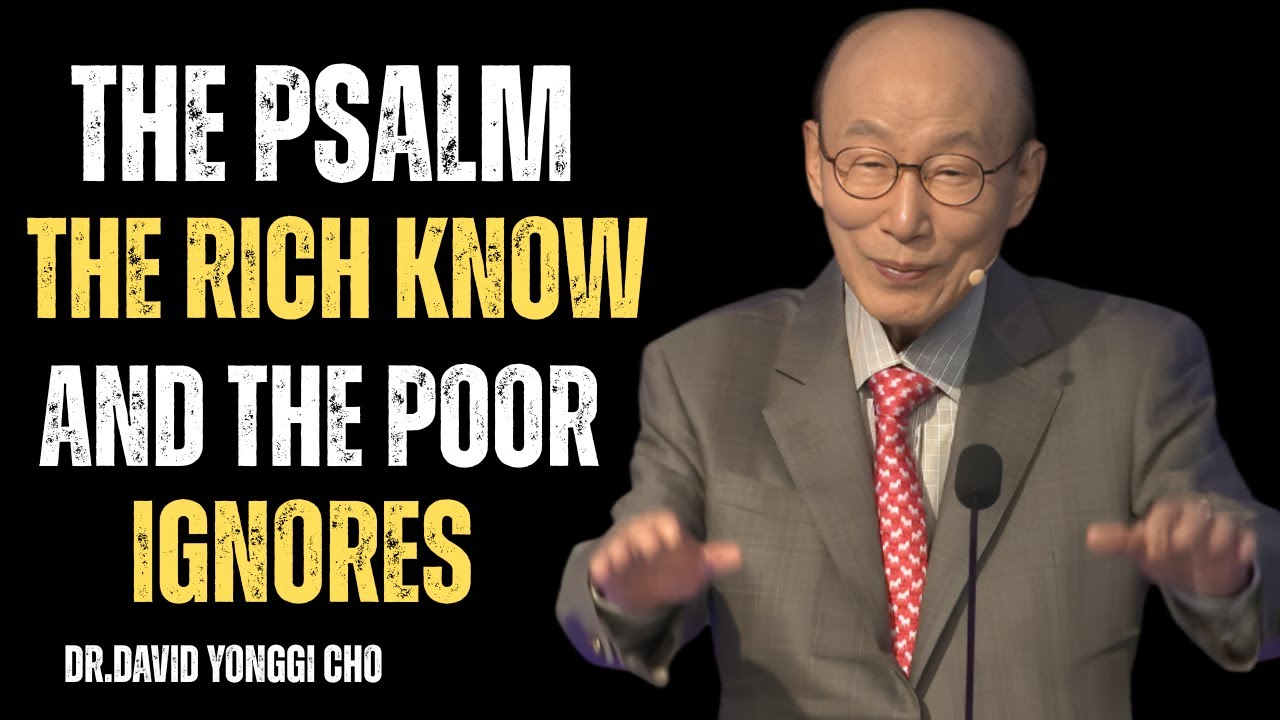 THE PSALM THE RICH KNOW AND THE POOR IGNORE | Dr. David Yonggi Cho