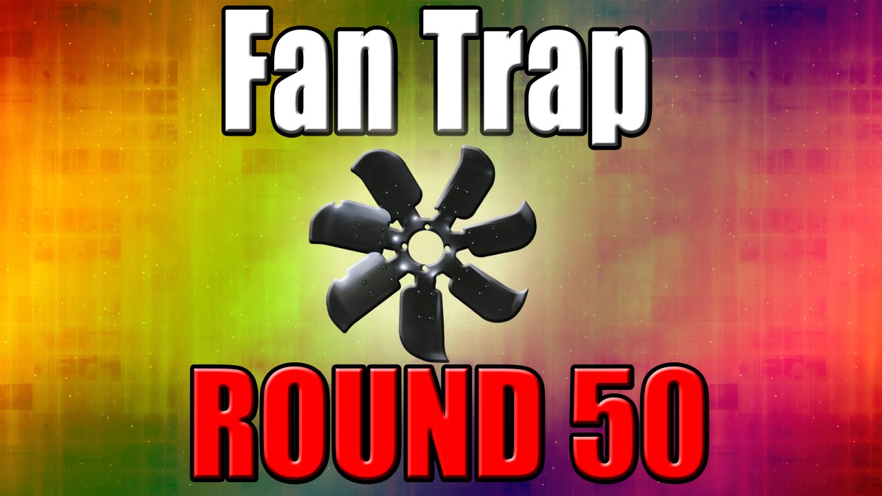Fan Trap on Round 50 - Call of Duty Zombies