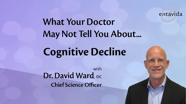 Cognitive Decline -What Your Doctor May Not Tell You